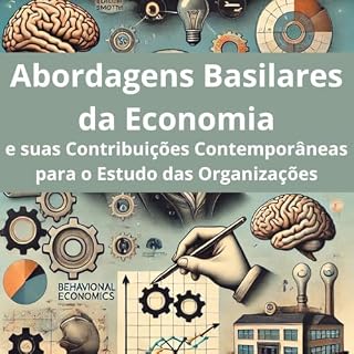Livro Abordagens basilares (autores, teoria e contexto) da Economia: e suas contribuições contemporâneas para o Estudo das Organizações (Ciências Sociais Aplicadas)