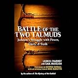 Battle of the Two Talmuds: Judaism's Struggle with Power, Glory, & Guilt by Saul Mayzlish, Leon H. Charney
