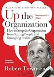 Up the Organization: How to Stop the Corporation from Stifling People and Strangling Profits cover