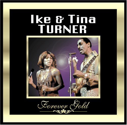 Ike & Tina Turner - Forever Gold By Ike Turner &amp; Tina (2001-04-17) - Zortam Music