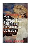 Mail Order Bride:The Unwanted Bride for the Stubborn Cowboy ((Seasons of Love - The Winter Mail Orde by 
