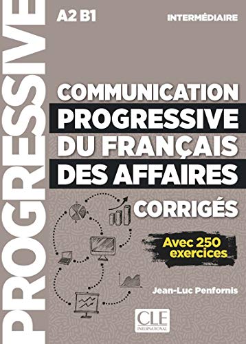 Communication progressive du francais des affaires: Corriges by JEAN-LUC PENFORNIS (Paperback)
