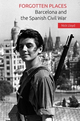 Forgotten Places: Barcelona and the Spanish Civil War (Best Civil War Websites)