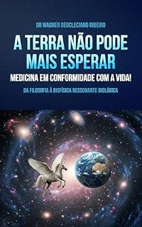 Livro A Terra não pode mais esperar: Medicina em conformidade com a vida!