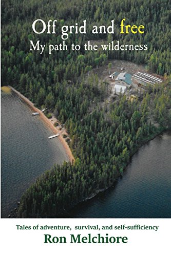 Off Grid and Free: My Path to the Wilderness