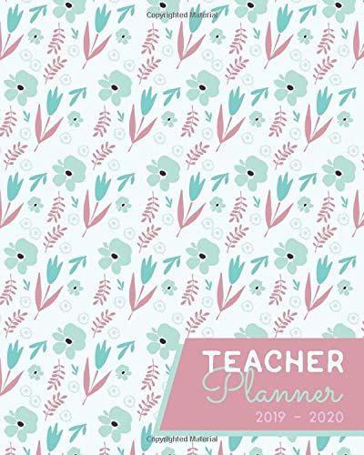 Teacher Planner 2019 - 2020: Lesson Planner for Teachers | Academic Year Lesson Plan and Record Book with Floral Cover  + Lesson Plan Book for Teachers por April Starck