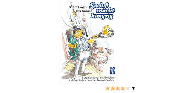 Seeluft Macht Hungrig Bord Kochbuch Mit Gerichten Und Geschichten Krause Ulli 9783944459820 Amazon Com Books