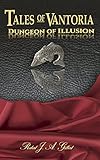 Dungeon of Illusion (Tales of Vantoria Book 3) by Robert J. A. Gilbert
