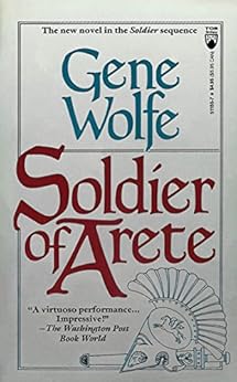 Soldier of Arete: A Novel in The Soldier Sequence (Latro Book 2) by [Wolfe, Gene]
