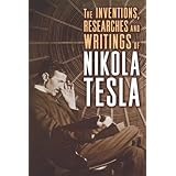The Inventions, Researches and Writings of Nikola Tesla