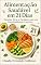 Livro Alimentação Saudável em 21 dias: Receitas, Dicas e Cardápios para uma Dieta Equilibrada e Nutritiva (Fitness Essencial Livro 4)