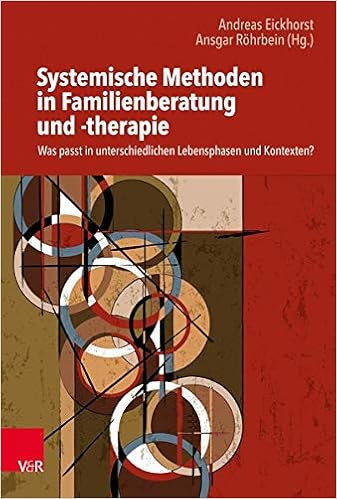 Systemische Methoden In Familienberatung Und Therapie Was Passt In Unterschiedlichen Lebensphasen Und Kontexten Amazon De Andreas Eickhorst Ansgar Rohrbein Bucher