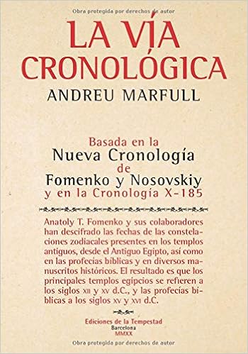 La Via Cronologica Basada En La Nueva Cronologia De Fomenko Y Nosovskiy Y En La Cronologia X 185 Spanish Edition Marfull Andreu Amazon Com Books