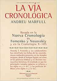 La vía cronológica: Basada en la Nueva Cronología de Fomenko y Nosovskiy y en la Cronología X-185