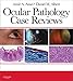Ocular Pathology Case Reviews E-Book