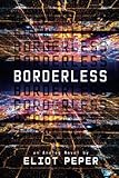 Eliot Peper, "Borderless" (47North, 2018)