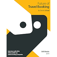 Future of Travel Booking: Interviews With CEOs of the World's Top Online Booking Companies book cover