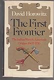 The First Frontier: The Indian Wars and America's Origins, 1607-1776