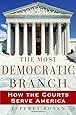 The Most Democratic Branch: How the Courts Serve America (Institutions of American Democracy)