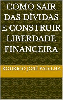 Livro Como sair das dívidas e construir liberdade financeira