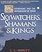Skywatchers, Shamans & Kings: Astronomy and the Archaeology of Power