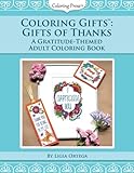 Coloring Gifts™: Gifts of Thanks: A Gratitude-Themed Adult Coloring Book (Volume 1)