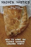 Proper Pasties: How To Make An Award Winning Cornish Pasty