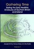 Gathering Time: Dating the Early Neolithic Enclosures of Southern Britain and Ireland by 