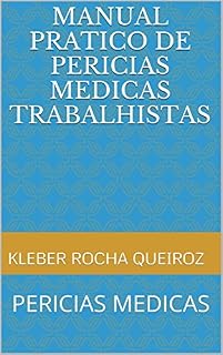 Livro MANUAL PRATICO DE PERICIAS MEDICAS TRABALHISTAS: PERICIAS MEDICAS