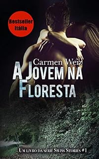 Livro A Jovem na Floresta (ebook Unlimited Swiss Stories # 1): Um romance policial suspense para adultos (mistério e hot) made in Switzerland - versão best Kindle ebook