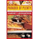 Paradox of Plenty: A Social History of Eating in Modern America, Revised Edition (California Studies in Food and Culture) (Vo