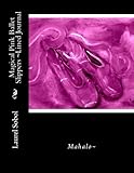 Image de Magical Pink Ballet Slippers ~Lined Journal (Ballet Shoes Lined Journals ~Covers Pretty Enough To Frame)