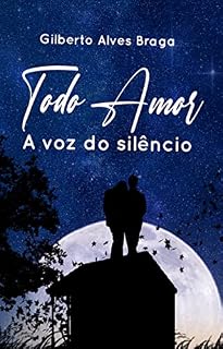 Livro TODO AMOR : A VOZ DO SILÊNCIO