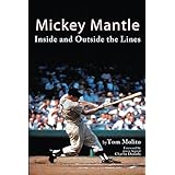 Mickey Mantle: Inside and Outside the Lines