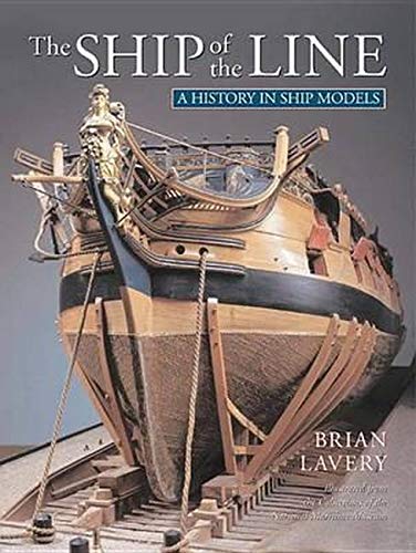 The Ship of the Line (A History in Ship Models) by Brian Lavery