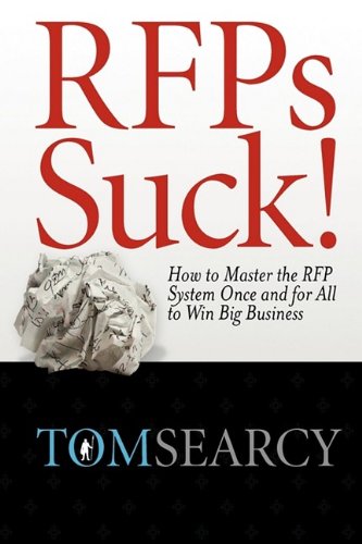 RFPs Suck! How to Master the RFP System Once and for All to Win Big Business