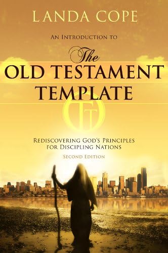 An Introduction to the Old Testament Template: Rediscovering God's Principles for Discipling Nations