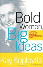 Bold Women, Big Ideas: Learning To Play The High-Risk Entrepreneurial Game