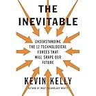 The Inevitable: Understanding the 12 Technological Forces That Will Shape Our Future