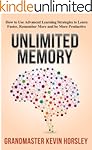 Unlimited Memory: How to Use Advanced Learning Strategies to Learn Faster, Remember More and be More Productive