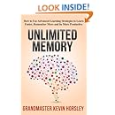 Unlimited Memory: How to Use Advanced Learning Strategies to Learn Faster, Remember More and be More Productive