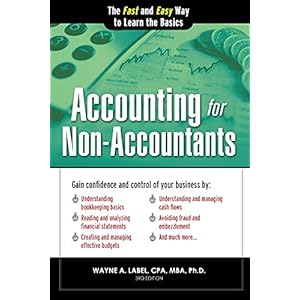 Accounting for Non-Accountants: Financial Accounting Made Simple for Beginners (Basics for Entrepreneurs and Small Business Owners) (Quick Start Your Business)