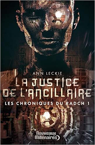 Amazon Fr Les Chroniques Du Radch 1 La Justice De L Ancillaire Leckie Ann Marcel Patrick Livres