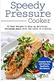 Image de Speedy Pressure Cooker: 25 Easy Recipes To Whip Up Delicious, Wholesome Meals With The Touch Of A Button (DH Kitchen) (Volume 21)