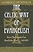 Celtic Way Of Evangelism, The: How Christianity Can Reach The West...Again-10Th Annive