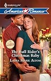 Front cover for the book The Bull Rider's Christmas Baby by Laura Marie Altom