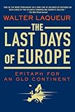 The Last Days of Europe: Epitaph for an Old Continent