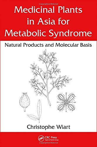 Medicinal Plants in Asia for Metabolic Syndrome: Natural Products and Molecular Basis [Hardcover] Wiart, Christophe