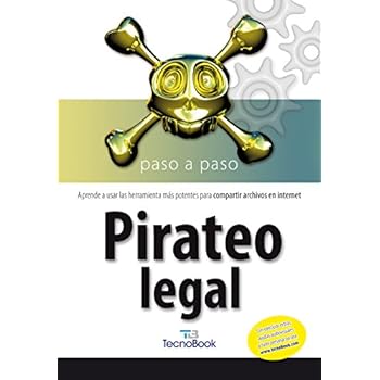 Pirateo Legal: Aprende a usar las herramientas más potentes para compartir archivos en internet (Tecnobook (almuzara)) Pirateo Legal: Aprende a usar las herramientas más potentes para compartir archivos en internet (Tecnobook (almuzara))