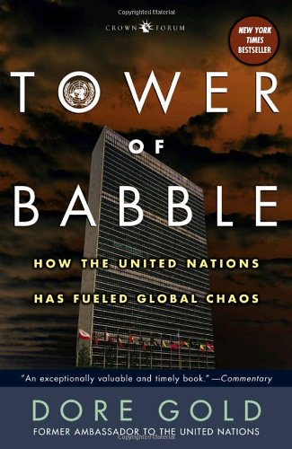 Tower of Babble: How the United Nations Has Fueled Global Chaos
